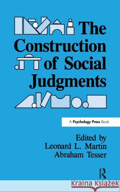 The Construction of Social Judgments Leonard L. Martin Abraham Tesser Leonard L. Martin 9780805811490