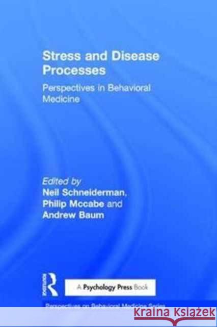 Stress and Disease Processes: Perspectives in Behavioral Medicine Neil Schneiderman Philip McCabe Andrew S. Baum 9780805811612