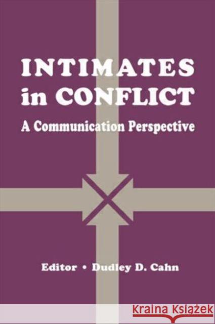 intimates in Conflict : A Communication Perspective Dudley D. Cahn Dudley D. Cahn  9780805811698 Taylor & Francis