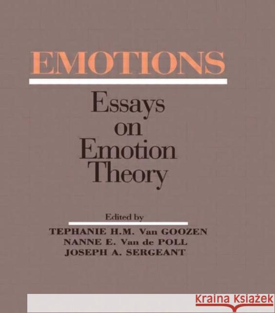 Emotions : Essays on Emotion Theory Stephanie H.M. van Goozen S.H.M. van Goozen Joseph A. Sergeant 9780805812077 Taylor & Francis