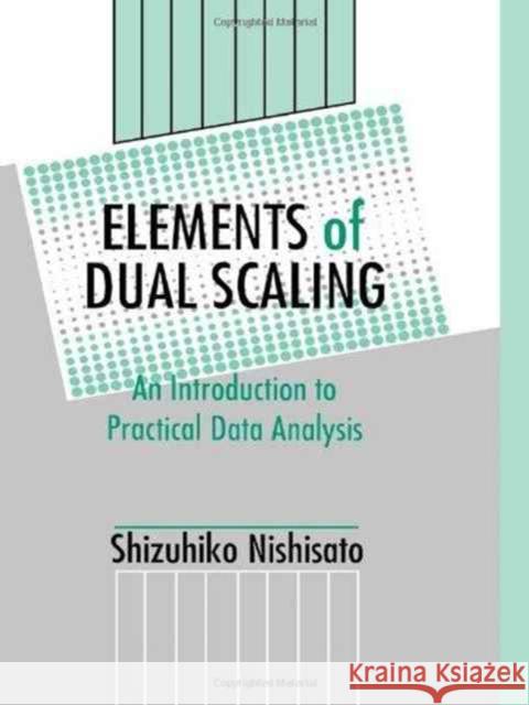Elements of Dual Scaling : An Introduction To Practical Data Analysis Shizuhiko Nishisato 9780805812091