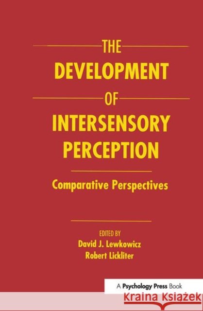 The Development of Intersensory Perception : Comparative Perspectives Lewkowicz                                David J. Lewkowicz Robert Lickliter 9780805812176 Lawrence Erlbaum Associates