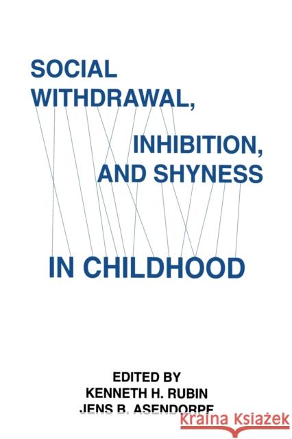 Social Withdrawal, Inhibition, and Shyness in Childhood Rubin, Kenneth H. 9780805812206