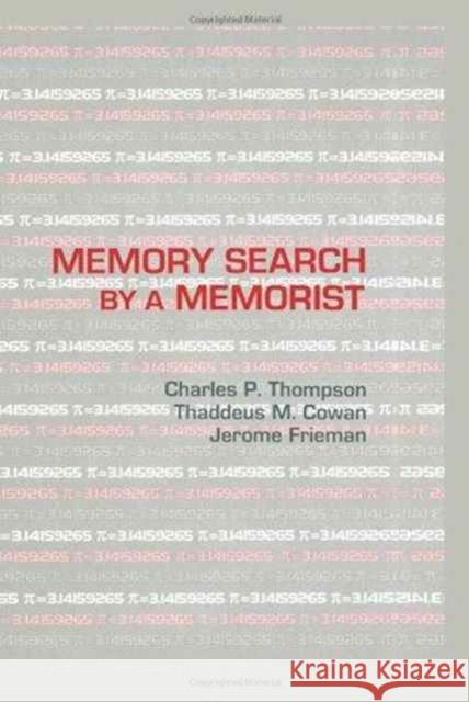 Memory Search By A Memorist Charles P. Thompson Thaddeus M. Cowan Jerome Frieman 9780805812367