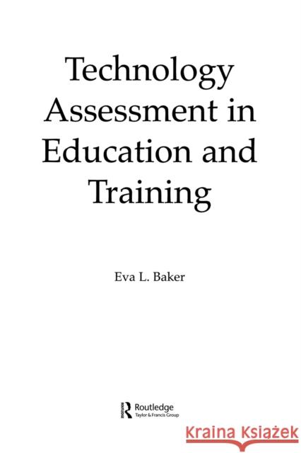 Technology Assessment in Education and Training Eva Baker Harold F. O'Neil, Jr. Harold F. O'Neil 9780805812473 Taylor & Francis