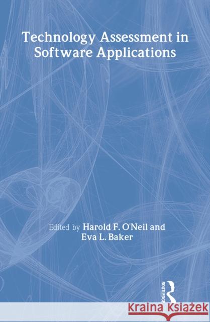 Echnology Assessment in Software Applications O'Neil/Bak                               Harold F., JR. O'Neil Eva Baker 9780805812480 Lawrence Erlbaum Associates