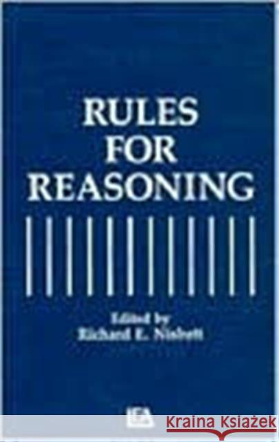 Rules for Reasoning Richard E. Nisbett Richard E. Nisbett  Richard E.  Nisbett 9780805812565 Taylor & Francis