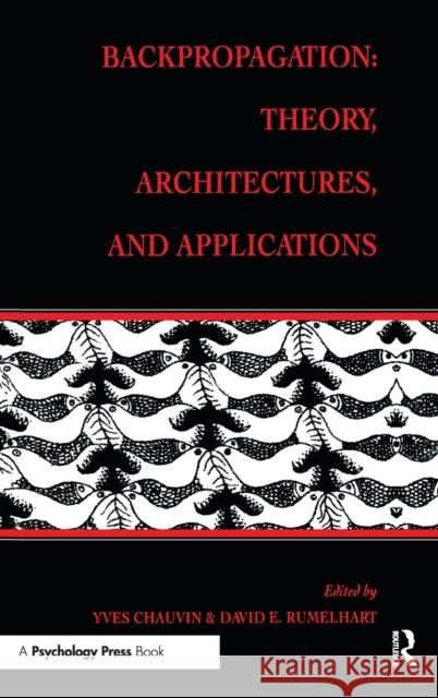 Backpropagation : Theory, Architectures, and Applications Chauvin                                  Yves Chauvin David E. Rumelhart 9780805812589