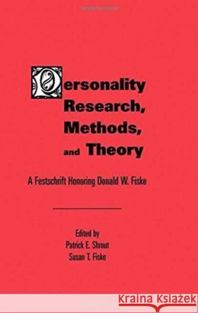 Personality Research, Methods, and Theory : A Festschrift Honoring Donald W. Fiske Patrick E. Shrout Susan T. Fiske Patrick E. Shrout 9780805812701