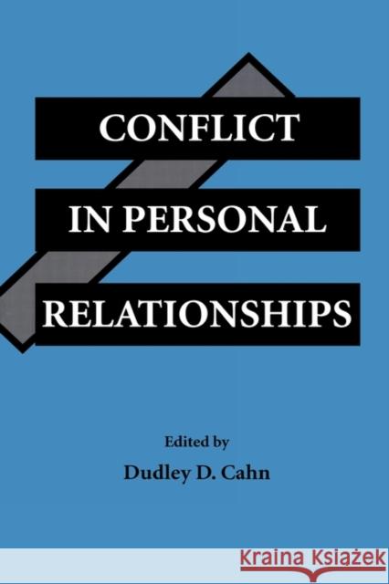 Conflict in Personal Relationships Dudley D. Cahn Dudley D. Cahn  9780805812770 Taylor & Francis