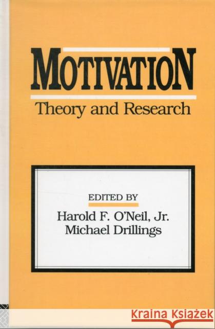 Motivation: Theory and Research O'Neil                                   Harold F., JR. O'Neil Michael Drillings 9780805812862 Lawrence Erlbaum Associates