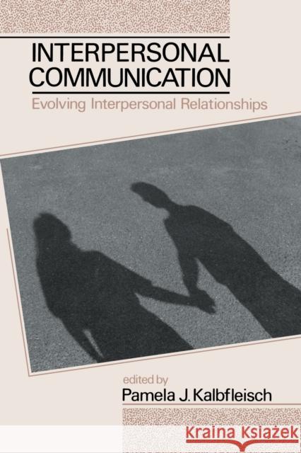 Interpersonal Communication: Evolving Interpersonal Relationships Kalbfleisch, Pamela J. 9780805812978 Lawrence Erlbaum Associates