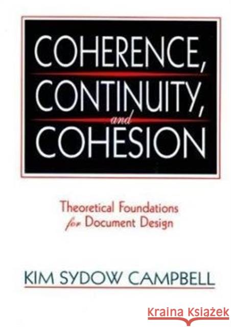 Coherence, Continuity, and Cohesion : Theoretical Foundations for Document Design Kim Sydow Campbell Peter Judith Ed. Judith Ed. Campbell 9780805813012 Lawrence Erlbaum Associates