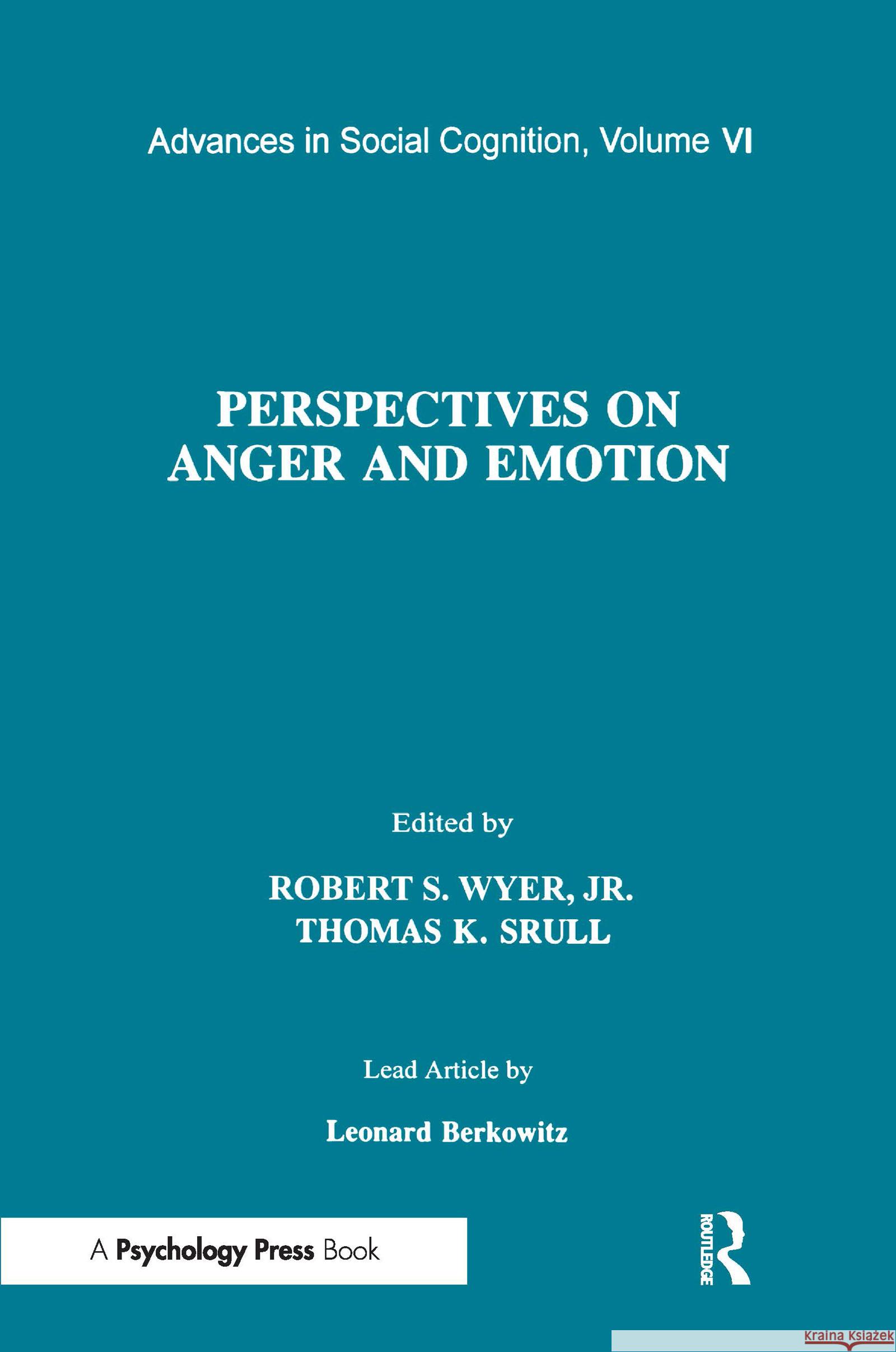 Perspectives on Anger and Emotion: Advances in Social Cognition, Volume VI Srull, Thomas K. 9780805813272 Taylor & Francis