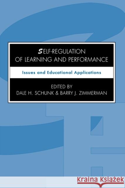 Self-Regulation of Learning and Performance: Issues and Educational Applications Schunk, Dale H. 9780805813357