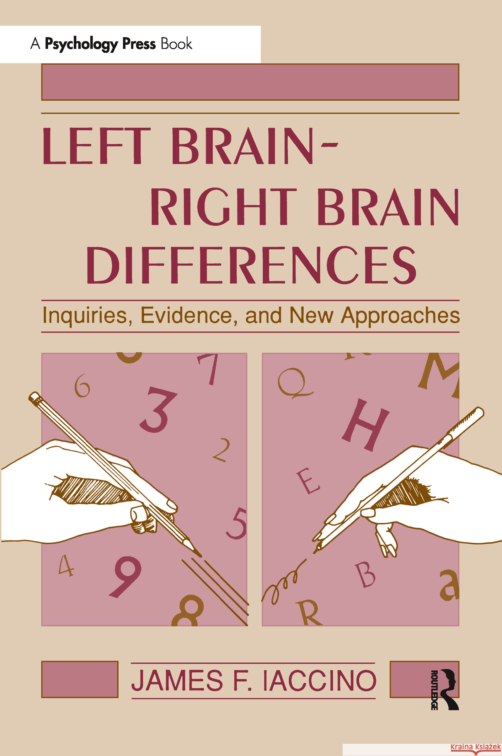 Left Brain - Right Brain Differences: Inquiries, Evidence, and New Approaches Iaccino, James F. 9780805813418 Lawrence Erlbaum Associates