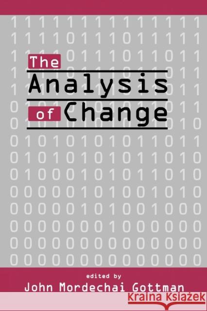 The Analysis of Change John Mordechai Gottman John Mordechai Gottman  9780805813579 Taylor & Francis