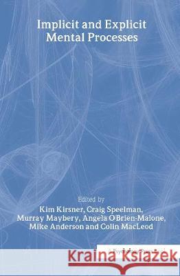 Implicit and Explicit Mental Processes Kirsner                                  Kim Kirsner Craig Speelman 9780805813593 Lawrence Erlbaum Associates