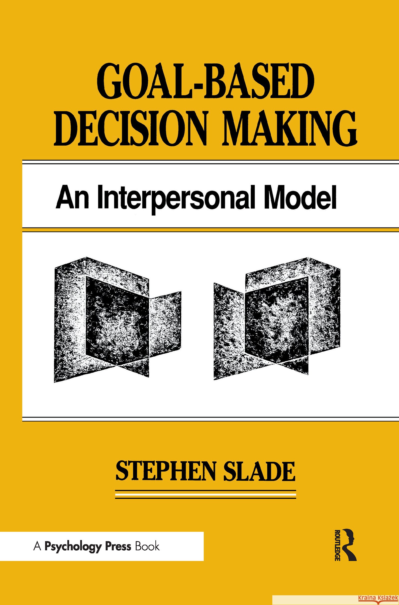 Goal-based Decision Making : An Interpersonal Model Stephen Slade Stephen Slade  9780805813661