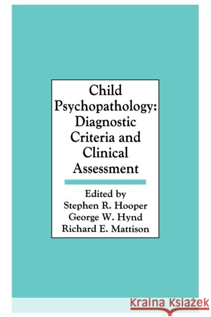 Child Psychopathology: Diagnostic Criteria and Clinical Assessment Hooper, Stephen R. 9780805813685 Taylor & Francis