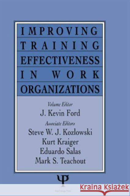 Improving Training Effectiveness in Work Organizations Ford                                     J. Kevin Ford 9780805813876