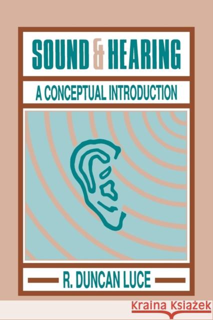 Sound & Hearing: A Conceptual Introduction Luce, R. Duncan 9780805813890 Lawrence Erlbaum Associates
