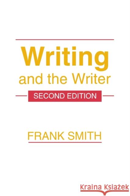 Writing and the Writer Frank Smith Smith                                    Frank Smith 9780805814224 Lawrence Erlbaum Associates