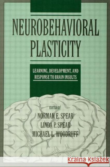 Neurobehavioral Plasticity: Learning, Development, and Response to Brain Insults Spear, Norman E. 9780805814255