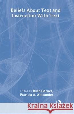Beliefs about Text and Instruction with Text Garner, Ruth 9780805814262