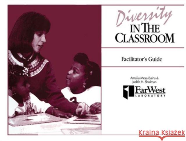 A Facilitator's Guide To Diversity in the Classroom : A Casebook for Teachers and Teacher Educators Amalia Mesa-Bains Judith H. Shulman Amalia Mesa-Bains 9780805814309 Lawrence Erlbaum Associates