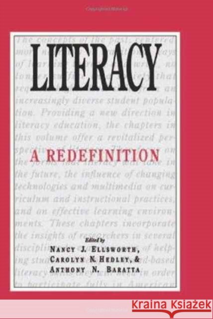 Literacy : A Redefinition Nancy J. Ellsworth Carolyn N. Hedley Anthony N. Baratta 9780805814545