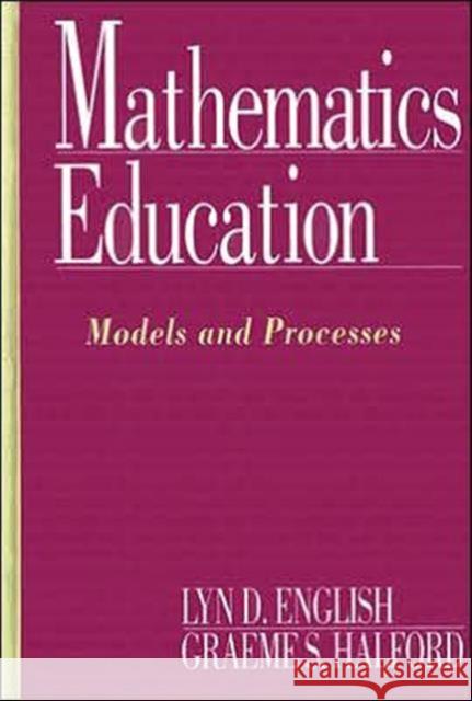 Mathematics Education : Models and Processes Lyn English Graeme S. Halford 9780805814576 Lawrence Erlbaum Associates