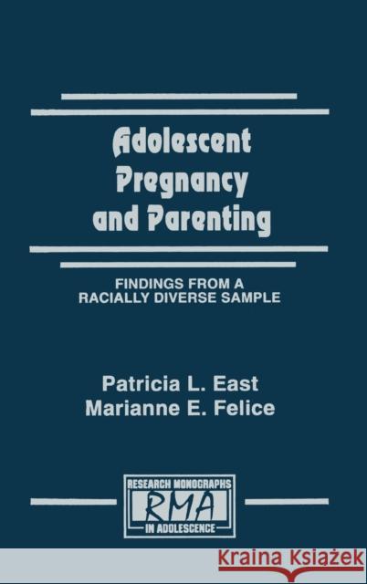 Adolescent Pregnancy and Parenting: Findings From A Racially Diverse Sample East, Patricia L. 9780805814705 Lawrence Erlbaum Associates