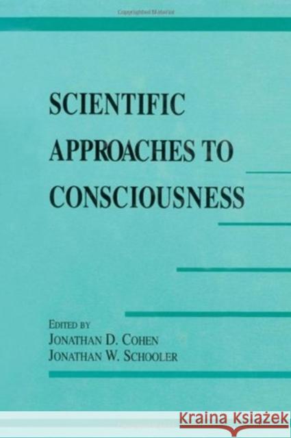 Scientific Approaches to Consciousness Jonathan D. Cohen Jonathan W. Schooler 9780805814712 Lawrence Erlbaum Associates