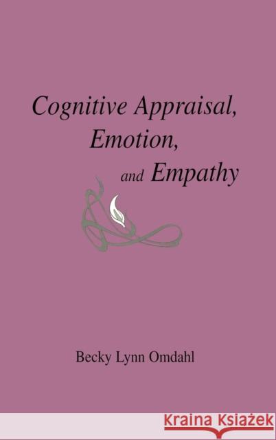 Cognitive Appraisal, Emotion, and Empathy Becky Lynn Omdahl Omdahl 9780805814798 Lawrence Erlbaum Associates