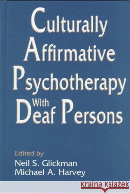 Culturally Affirmative Psychotherapy With Deaf Persons Neil S. Glickman Michael A. Harvey 9780805814880 Lawrence Erlbaum Associates