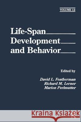 Life-Span Development and Behavior: Volume 12 Featherman, David L. 9780805815078 Lawrence Erlbaum Associates
