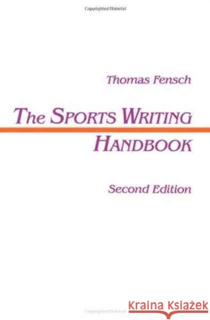 The Sports Writing Handbook Thomas Fensch Thomas Fensch  9780805815283 Taylor & Francis