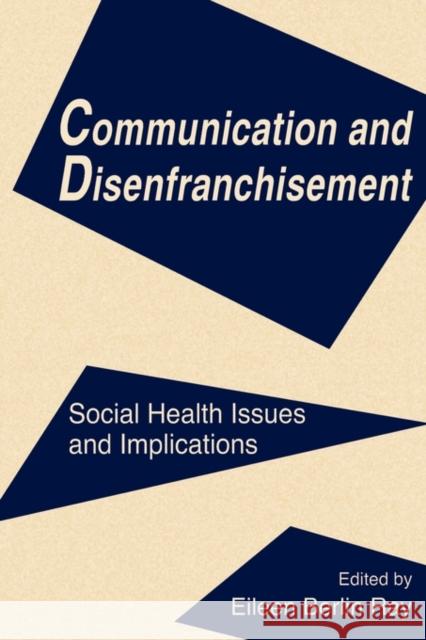 Communication and Disenfranchisement: Social Health Issues and Implications Ray, Eileen Berlin 9780805815313