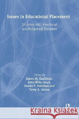 Issues in Educational Placement: Students with Emotional and Behavioral Disorders Kauffman, James M. 9780805815320 Lawrence Erlbaum Associates