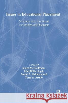 Issues in Educational Placement: Students with Emotional and Behavioral Disorders Kauffman, James M. 9780805815320