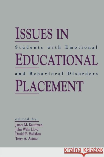 Issues in Educational Placement: Students With Emotional and Behavioral Disorders Kauffman, James M. 9780805815337 Taylor & Francis