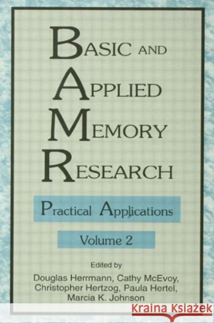 Basic and Applied Memory Research : Volume 1: Theory in Context; Volume 2: Practical Applications Douglas J. Herrmann Cathy McEvoy Chris Hertzog 9780805815405