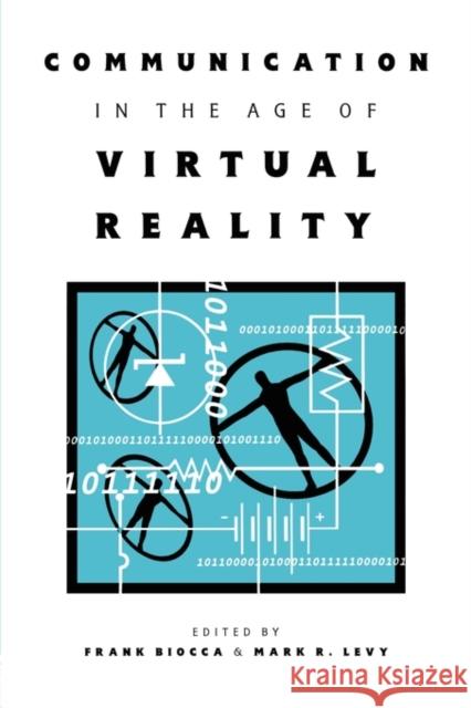 Communication in the Age of Virtual Reality Frank Biocca Mark R. Levy 9780805815504 Lawrence Erlbaum Associates
