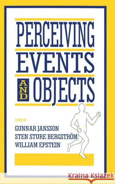 Perceiving Events and Objects Jansson                                  Gunnar Jansson Sten Sture Bergstrom 9780805815559