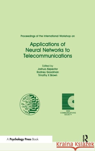Proceedings of the International Workshop on Applications of Neural Networks to Telecommunications Timothy Brown Rodney Goodman Josh Alspector 9780805815603 Lawrence Erlbaum Associates