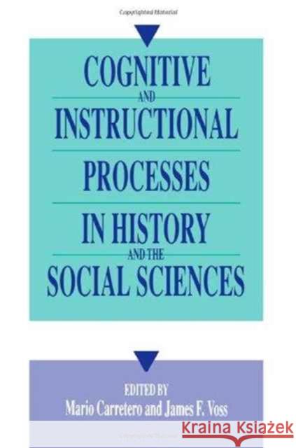 Cognitive and Instructional Processes in History and the Social Sciences Carretero                                Mario Carretero James F. Voss 9780805815641 Lawrence Erlbaum Associates
