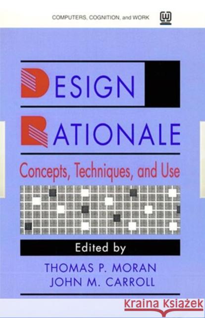 Design Rationale : Concepts, Techniques, and Use Thomas P. Moran John M. Carroll  9780805815665
