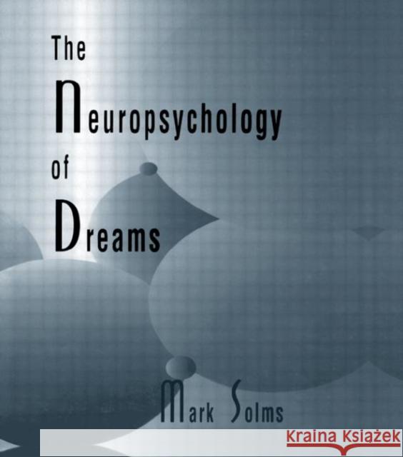The Neuropsychology of Dreams : A Clinico-anatomical Study Mark Solms Mark Solms  9780805815856 Taylor & Francis