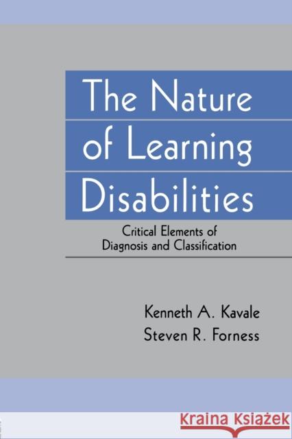 The Nature of Learning Disabilities: Critical Elements of Diagnosis and Classification Kavale, Kenneth A. 9780805816075 Taylor & Francis